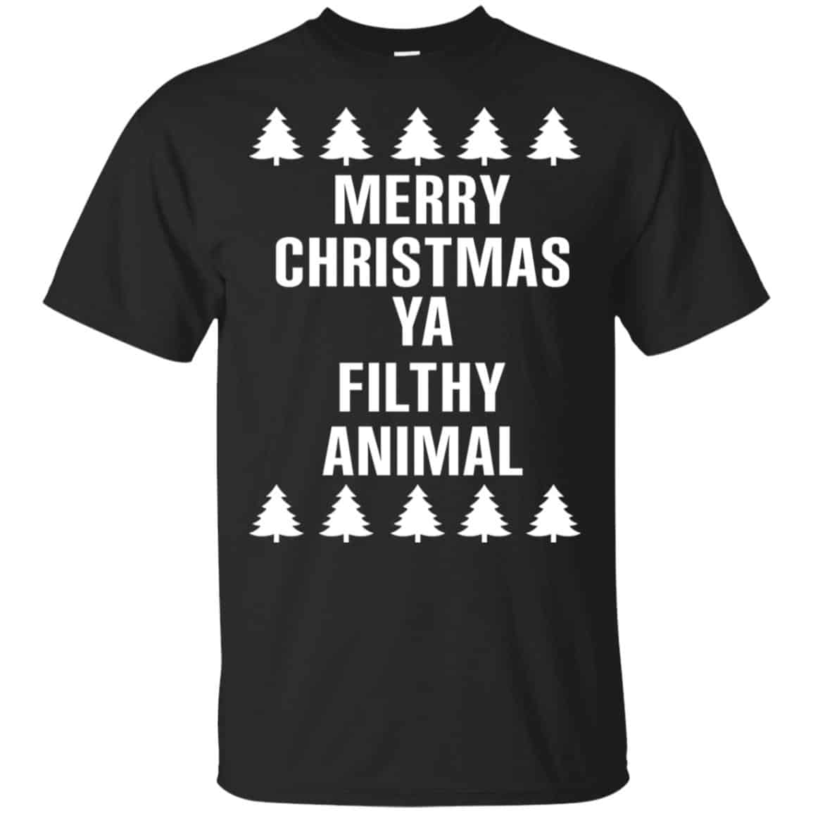 Merry Christmas Ya Filthy Animal T-Shirts, Hoodie, Sweater