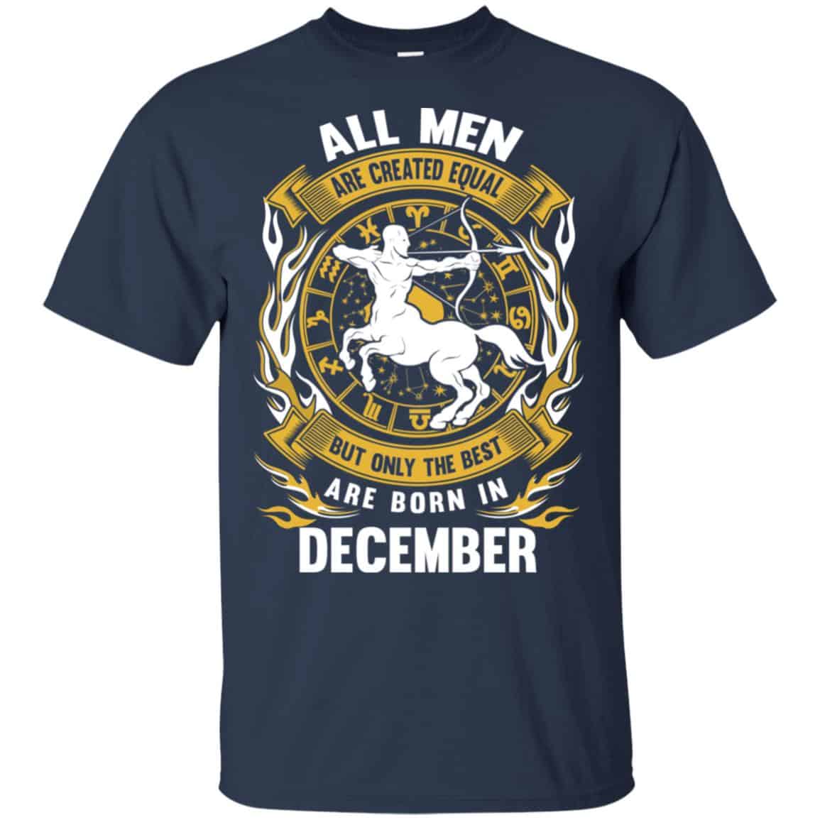 All Men Are Created Equal But Only The Best Are Born In December Shirt, Hoodie, Tank