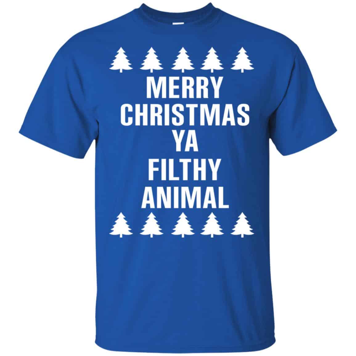 Merry Christmas Ya Filthy Animal T-Shirts, Hoodie, Sweater