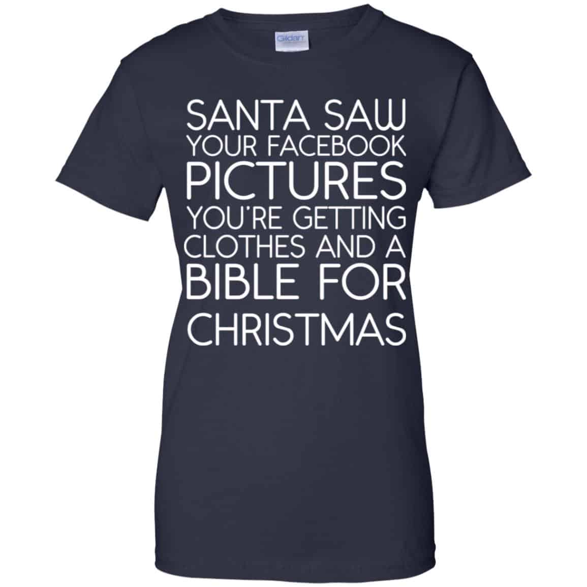 Santa Saw Your Facebook Pictures You’re Getting Clothes And A Bible For Christmas Shirt, Hoodie, Tank