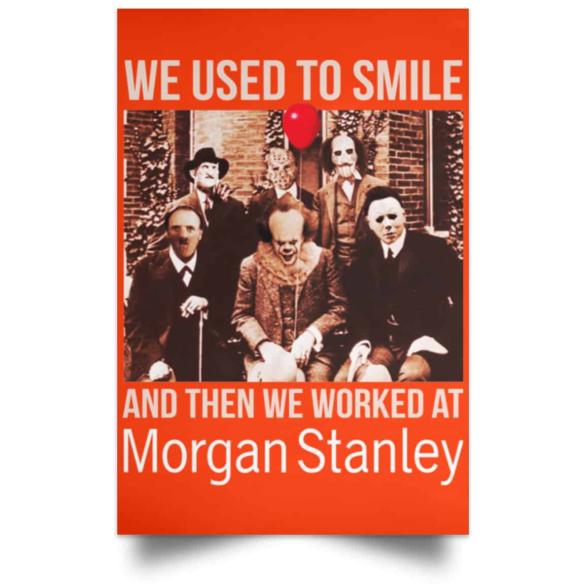 We Used To Smile And Then We Worked At Morgan Stanley Poster