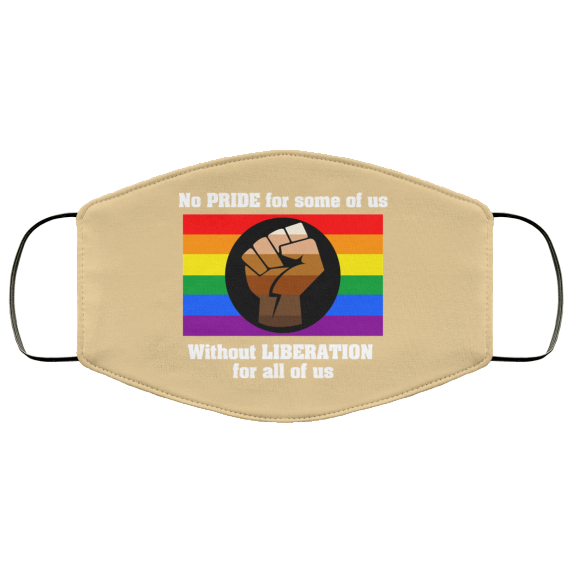 No Pride For Some Of Us Without Liberation For All Of Us Face Mask