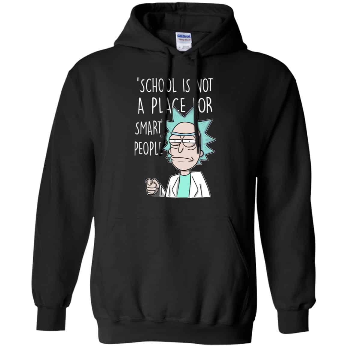 School Is Not A Place For Smart People – Rick And Morty Shirt, Hoodie, Tank