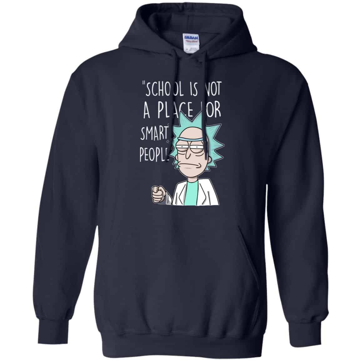 School Is Not A Place For Smart People – Rick And Morty Shirt, Hoodie, Tank
