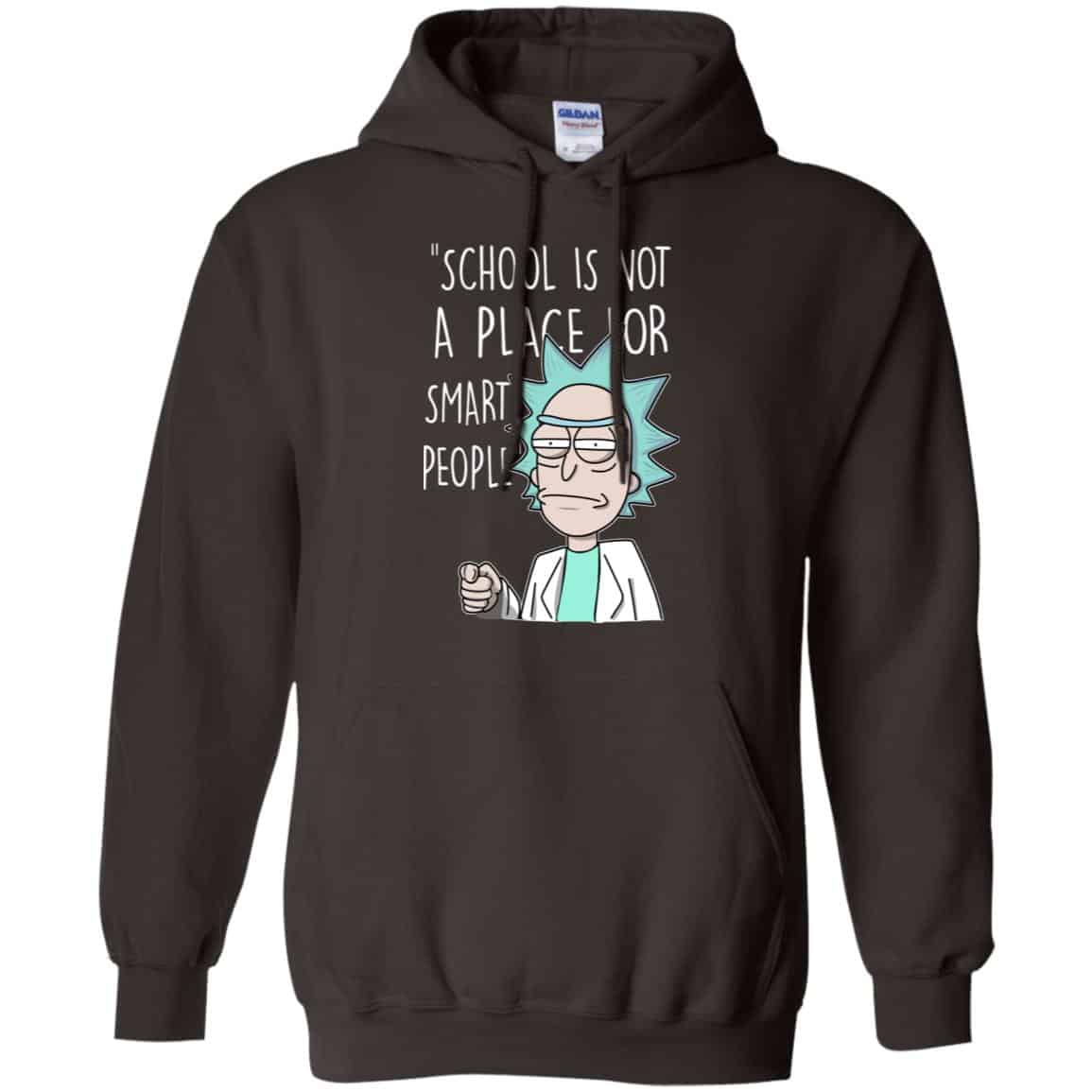 School Is Not A Place For Smart People – Rick And Morty Shirt, Hoodie, Tank