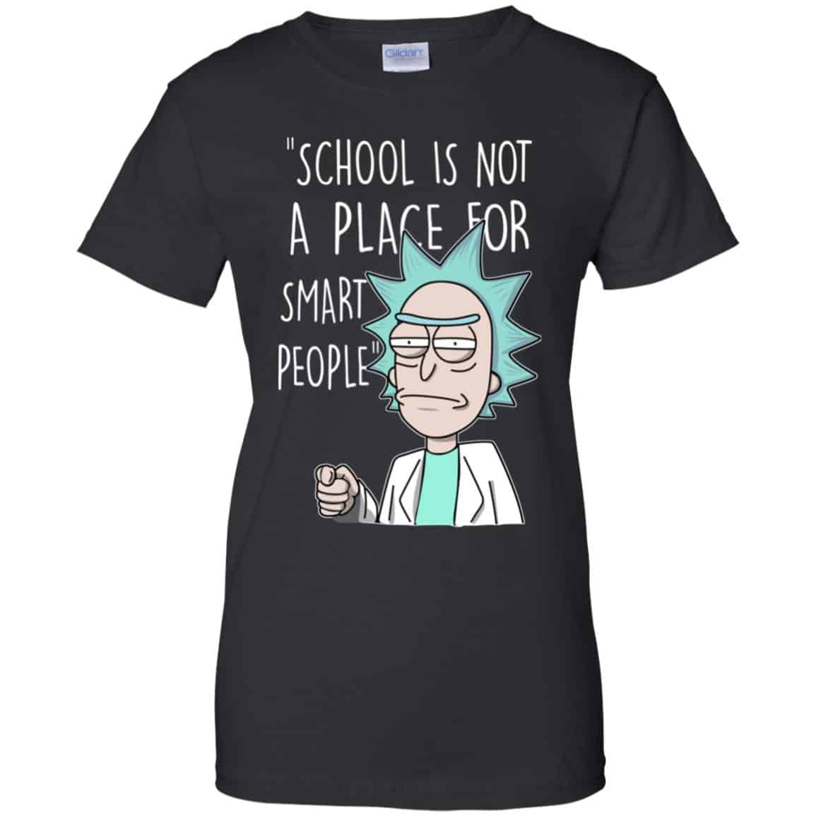School Is Not A Place For Smart People – Rick And Morty Shirt, Hoodie, Tank