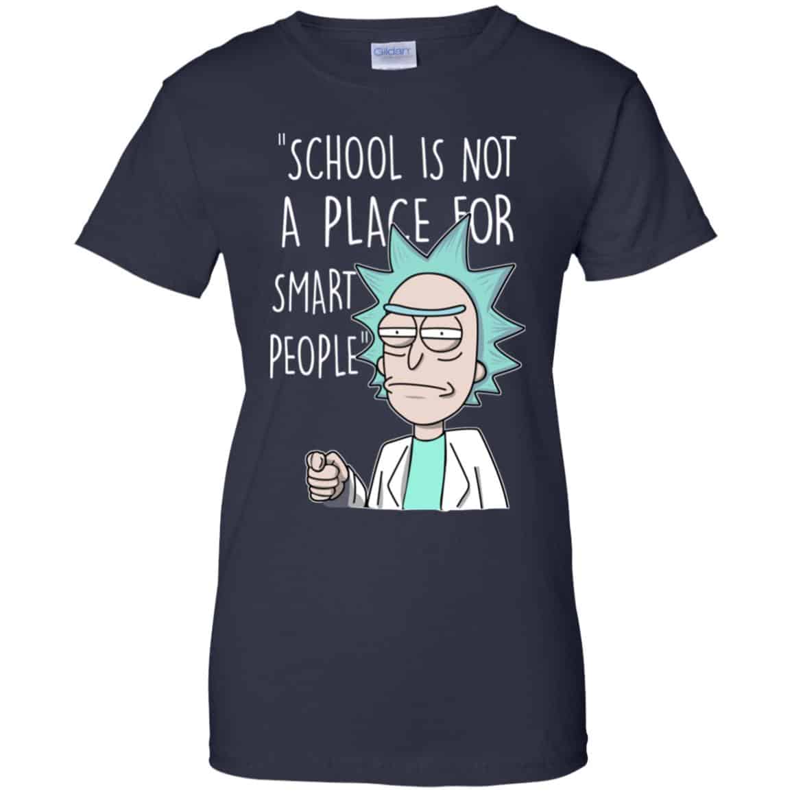 School Is Not A Place For Smart People – Rick And Morty Shirt, Hoodie, Tank
