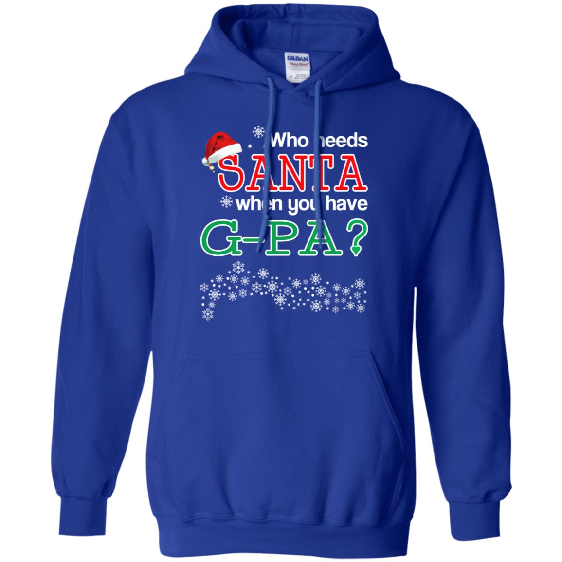 Who Needs Santa When You Have G-Pa? Christmas T-Shirts, Hoodie, Tank