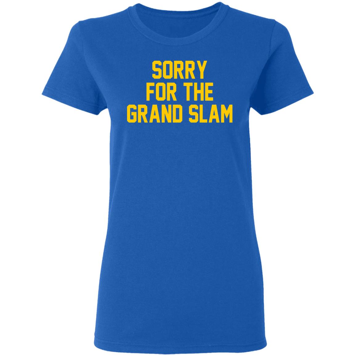 Sorry For The Grand Slam Shirt, Hoodie, Tank