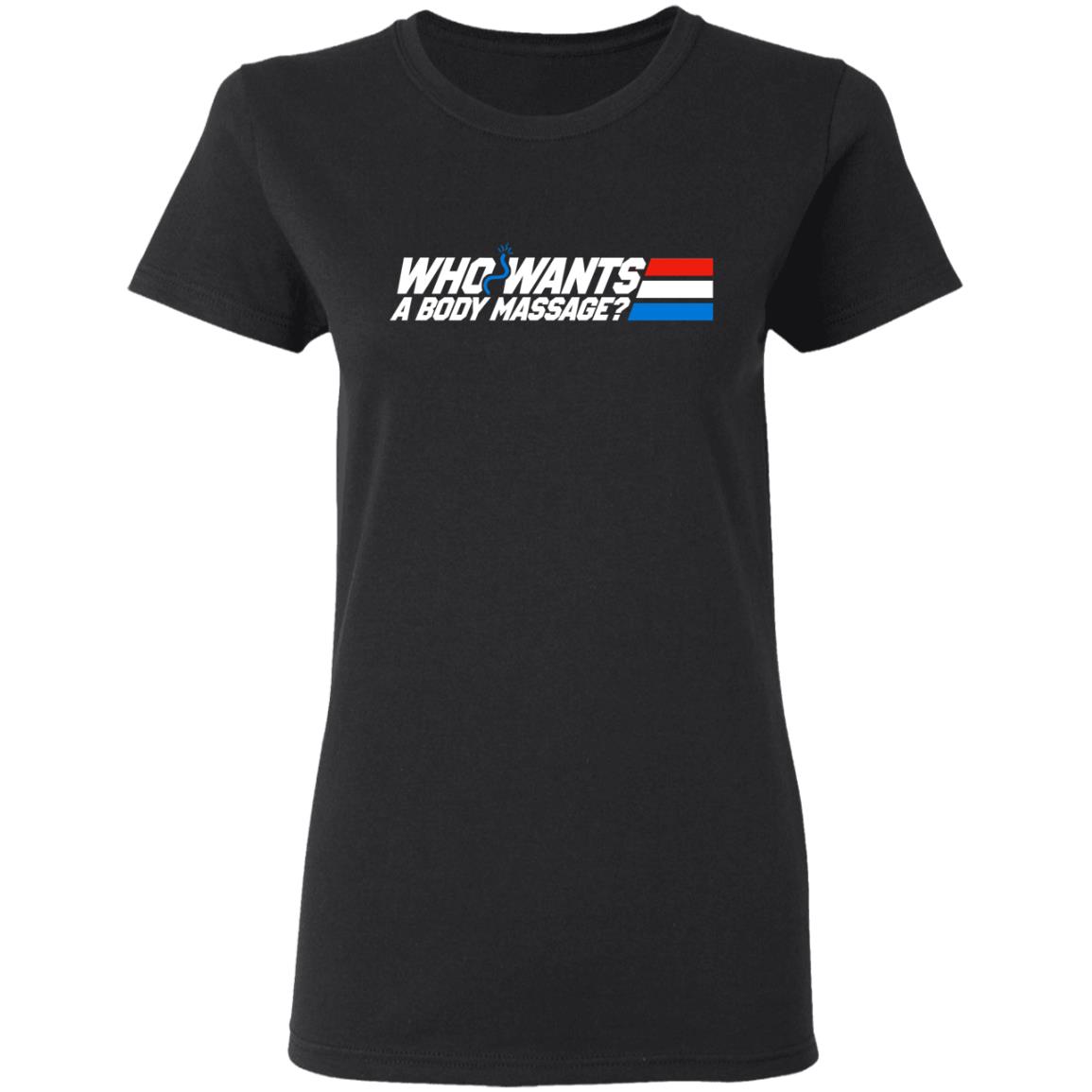 Who Wants a Body Massage Shirt, Hoodie, Tank