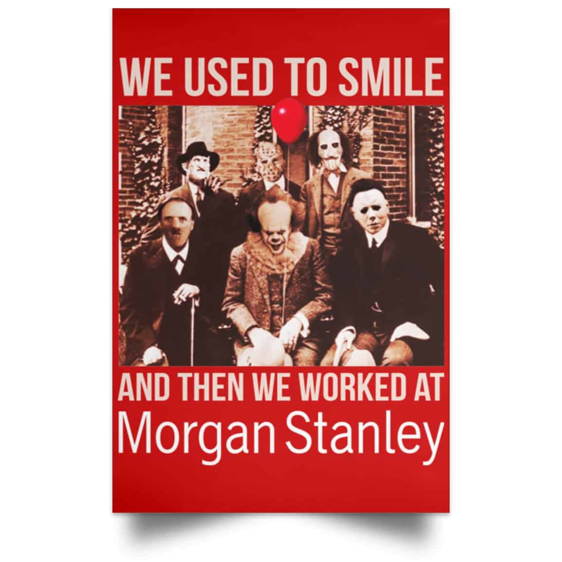 We Used To Smile And Then We Worked At Morgan Stanley Poster