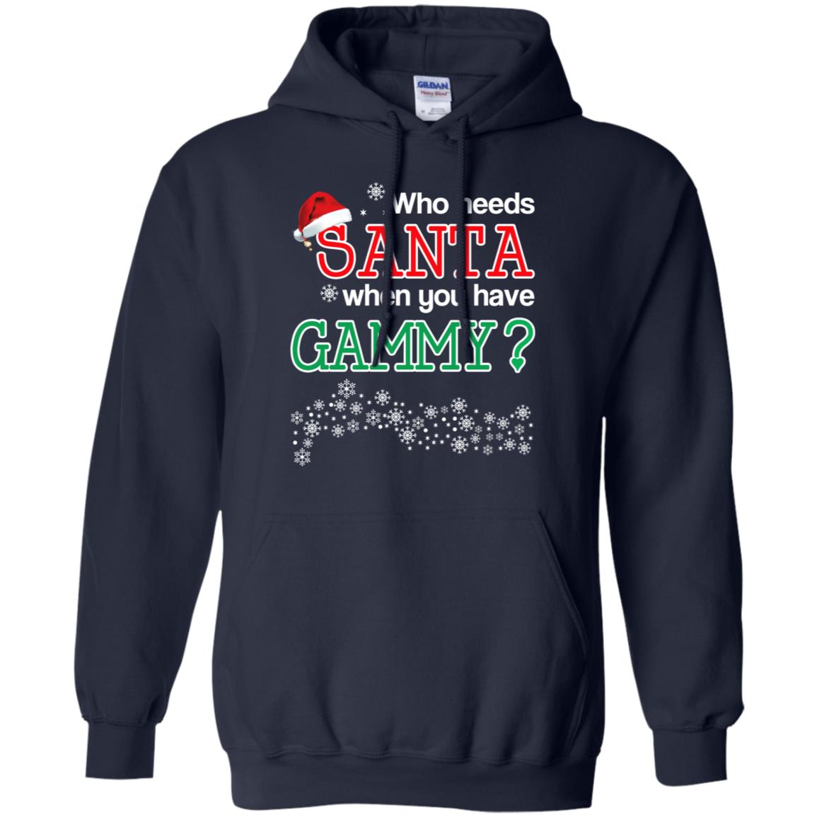 Who Needs Santa When You Have Gammy? Christmas T-Shirts, Hoodie, Tank