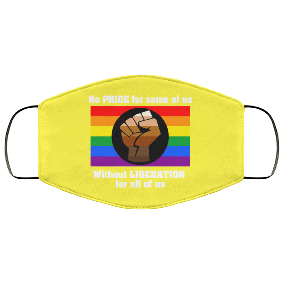 No Pride For Some Of Us Without Liberation For All Of Us Face Mask