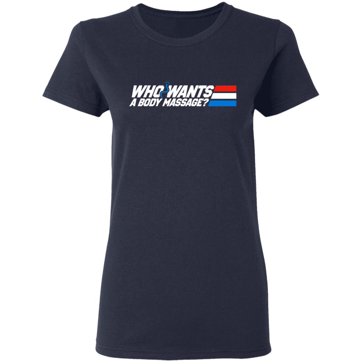 Who Wants a Body Massage Shirt, Hoodie, Tank
