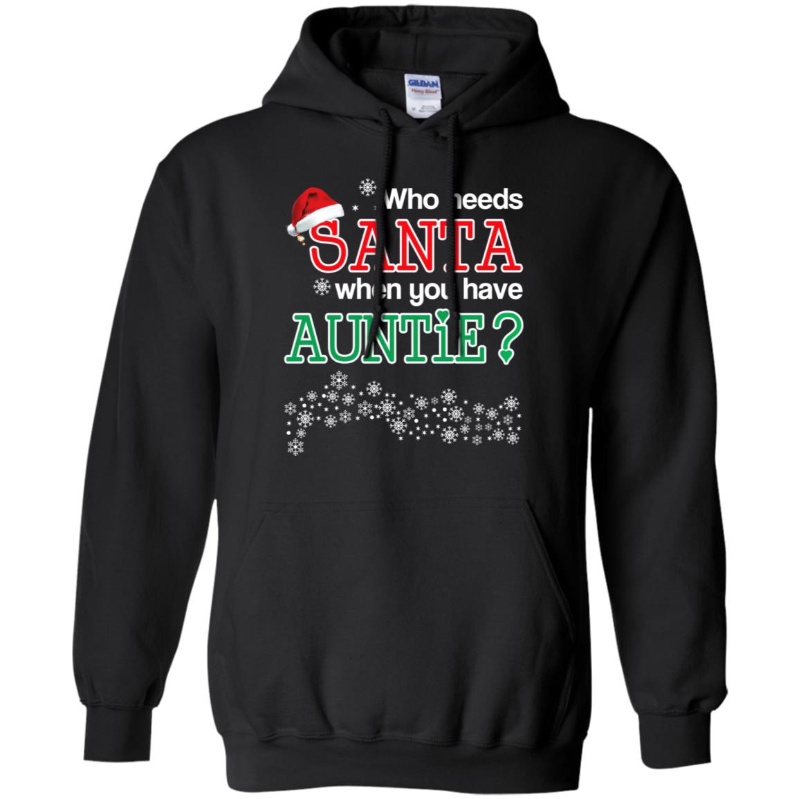 Who Needs Santa When You Have Auntie? Christmas T-Shirts, Hoodie, Tank