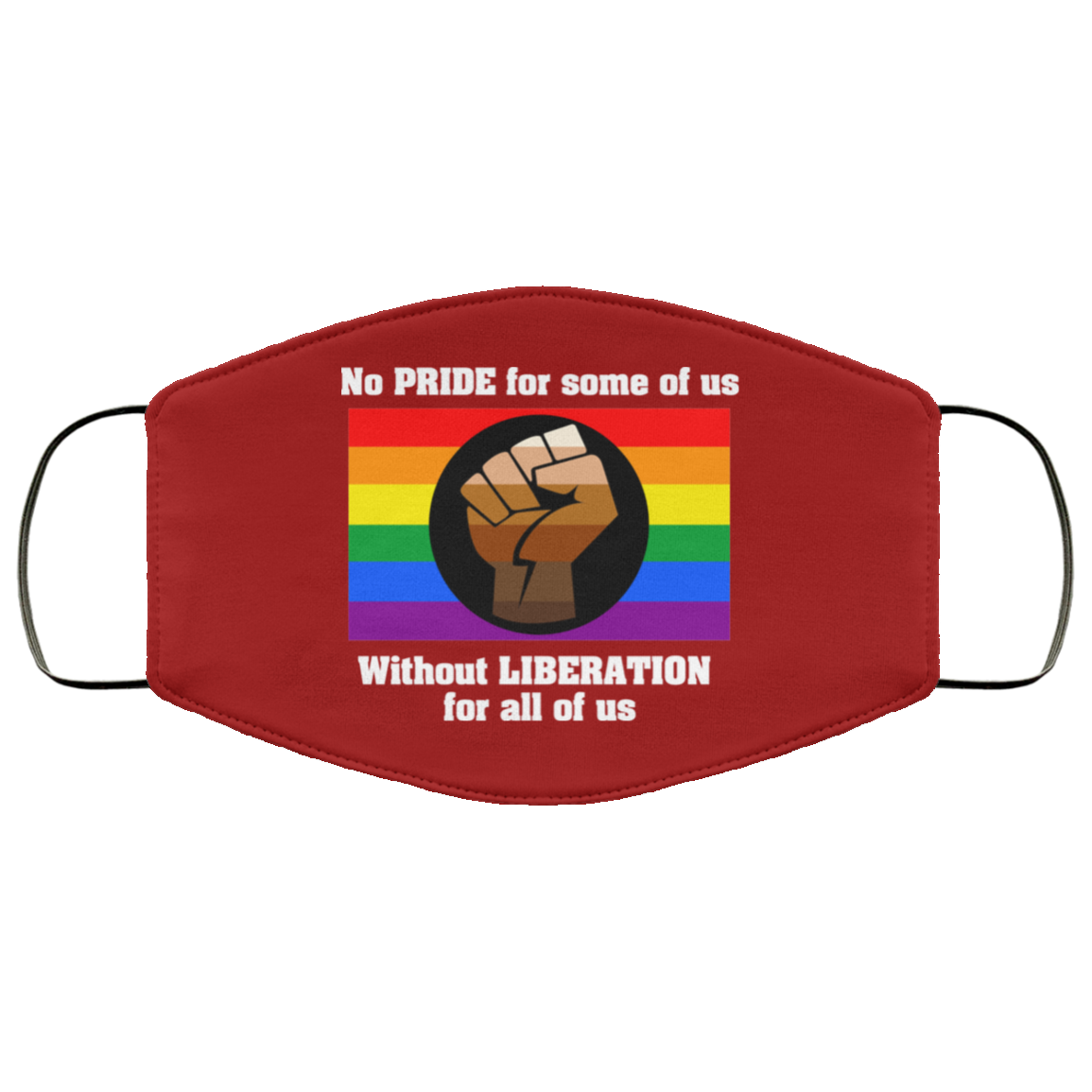 No Pride For Some Of Us Without Liberation For All Of Us Face Mask