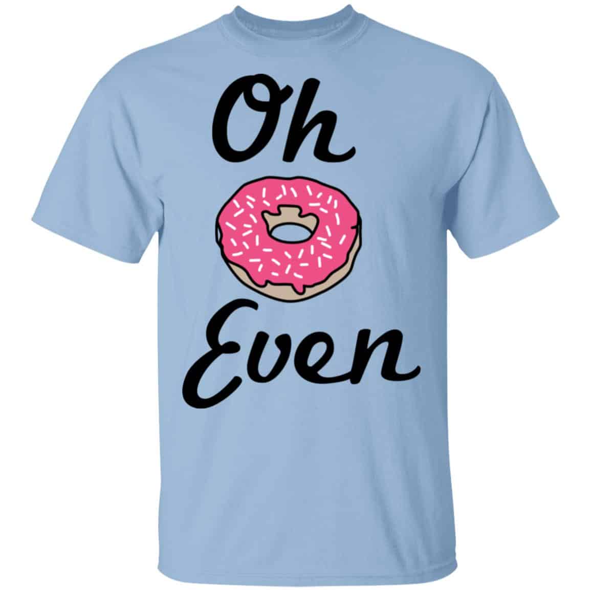 Oh Donut Even Shirt, Hoodie, Tank