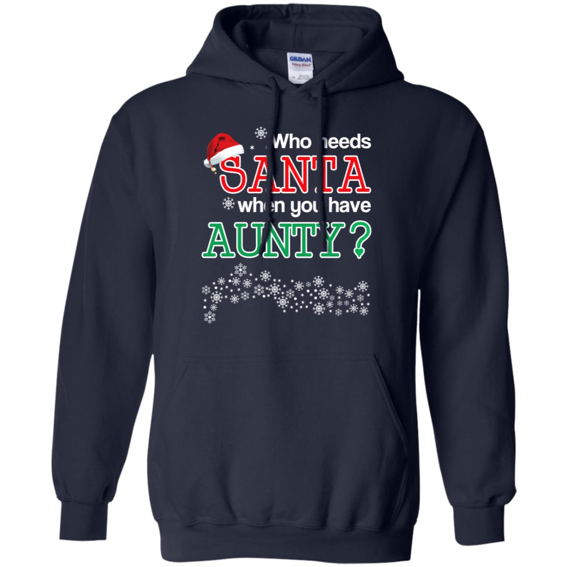 Who Needs Santa When You Have Aunty? Christmas T-Shirts, Hoodie, Tank