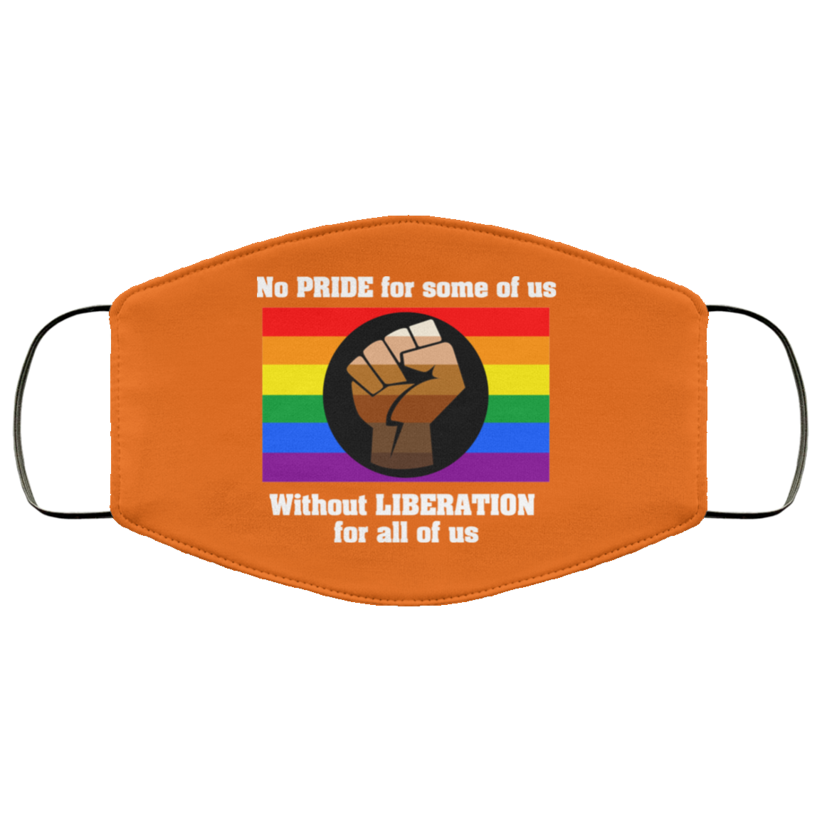 No Pride For Some Of Us Without Liberation For All Of Us Face Mask