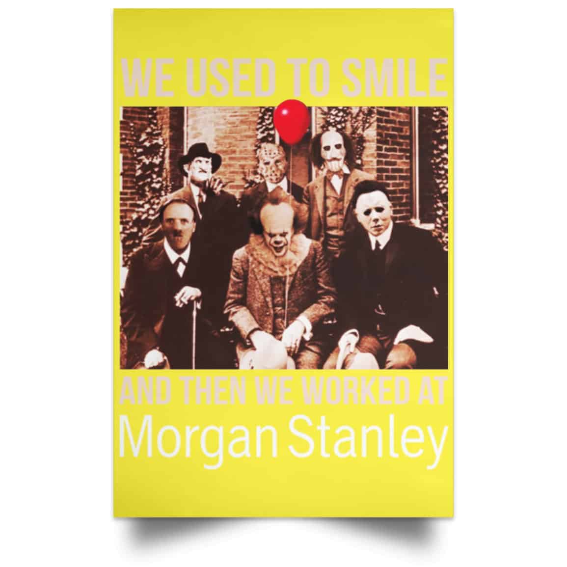 We Used To Smile And Then We Worked At Morgan Stanley Poster