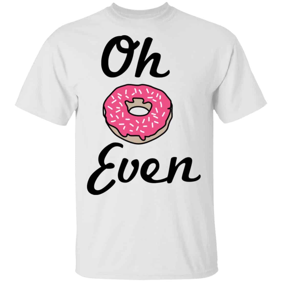 Oh Donut Even Shirt, Hoodie, Tank