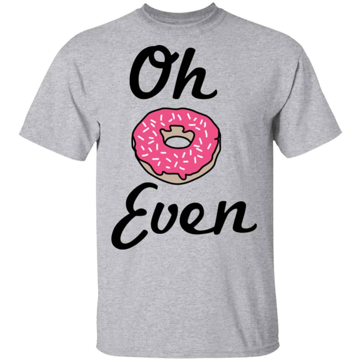 Oh Donut Even Shirt, Hoodie, Tank