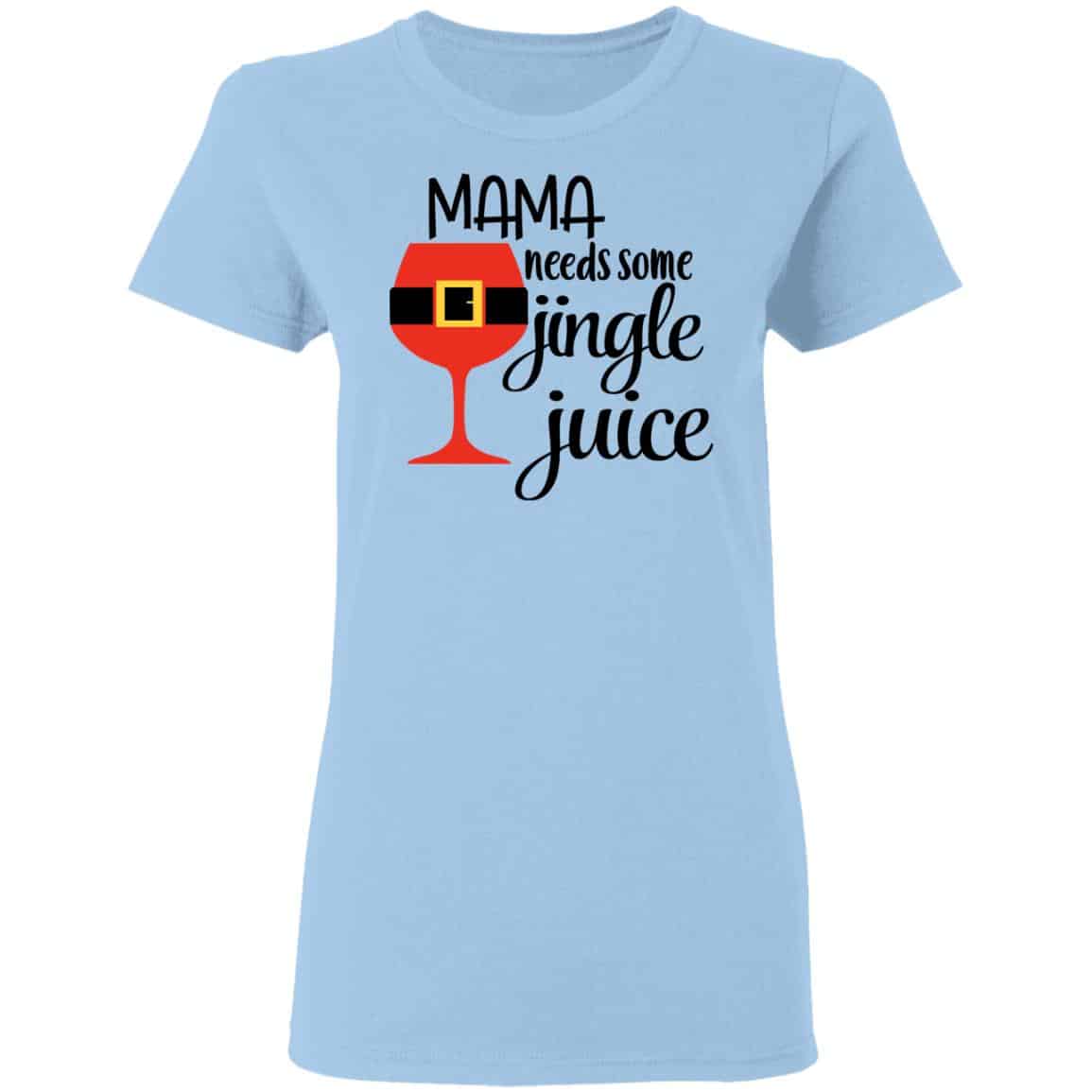 Mama Needs Some Jingle Juice Shirt, Hoodie, Tank