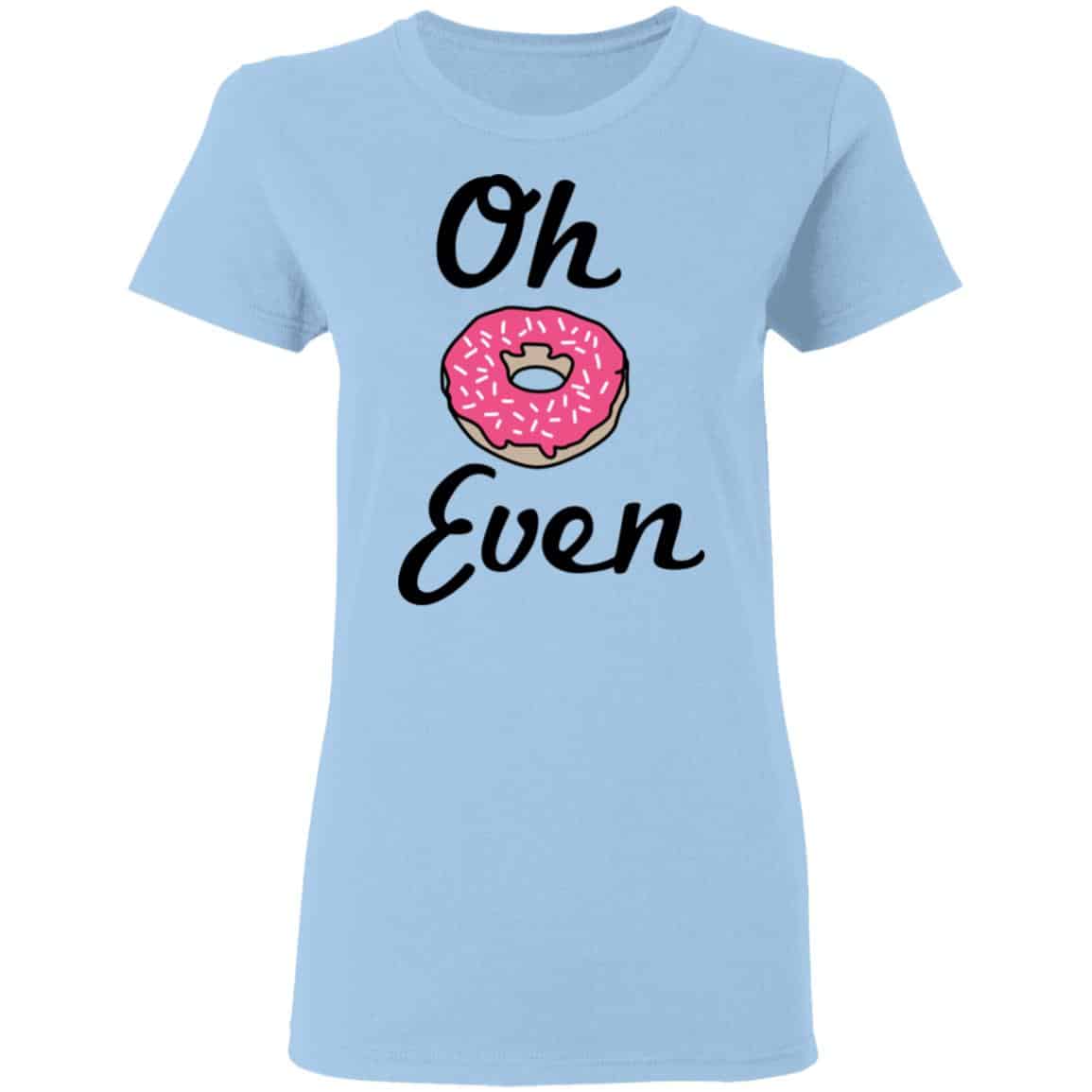 Oh Donut Even Shirt, Hoodie, Tank