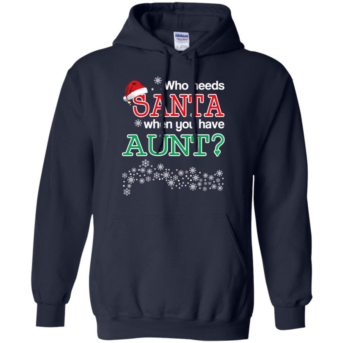 Who Needs Santa When You Have Aunt? Christmas T-Shirts, Hoodie, Tank