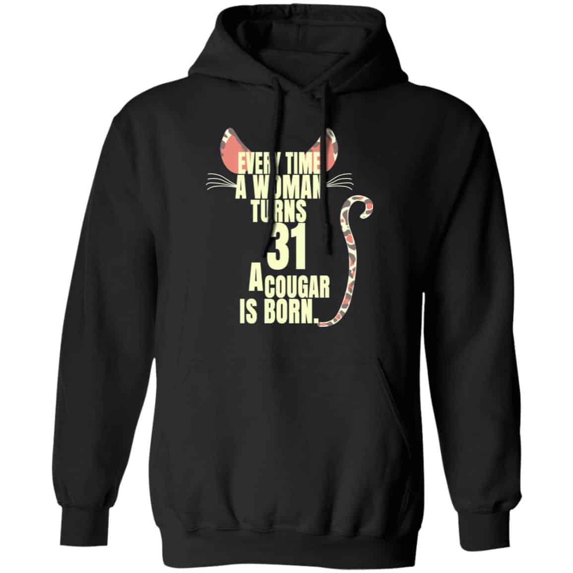 Every Time A Woman Turns 31 A Cougar Is Born Birthday Shirt, Hoodie, Tank