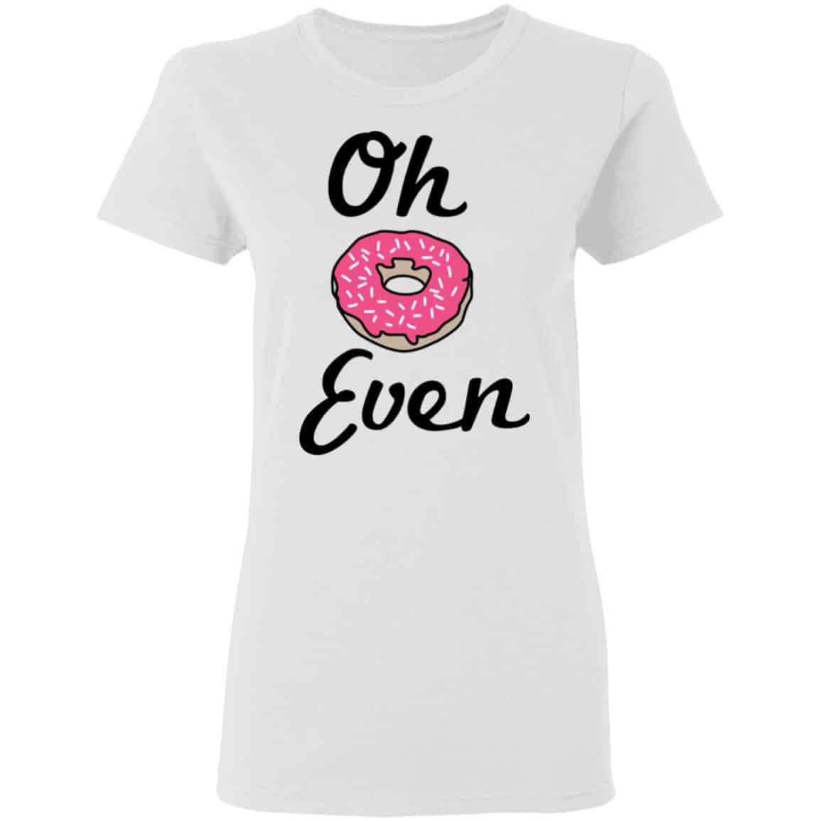 Oh Donut Even Shirt, Hoodie, Tank
