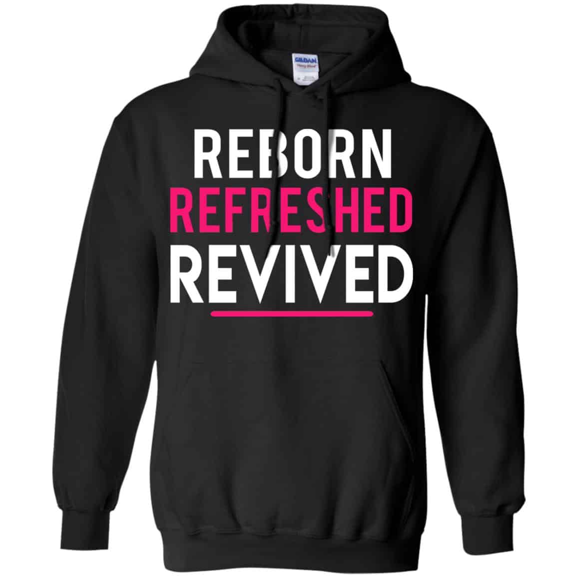 Reborn Refreshed Revived Shirt, Hoodie, Tank