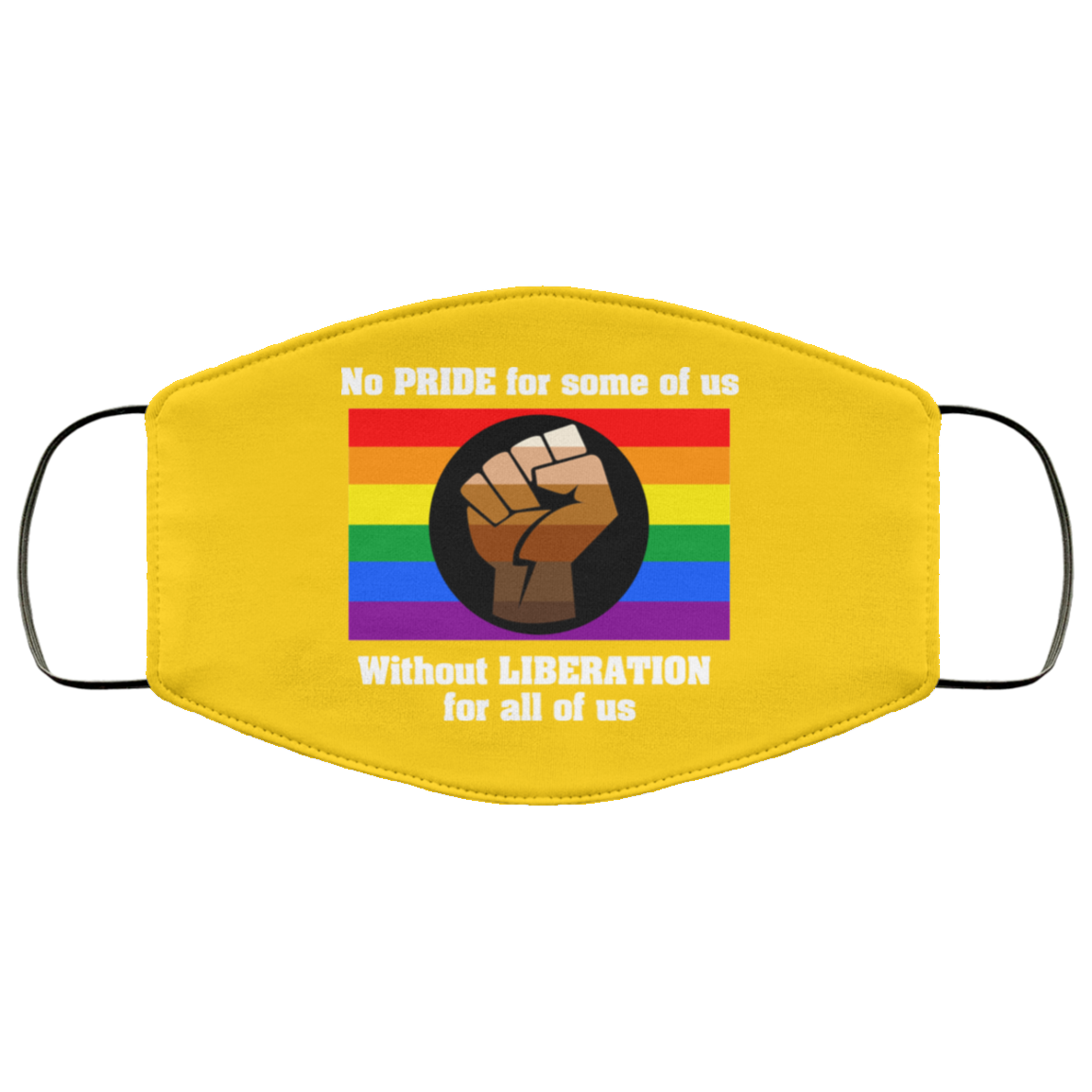 No Pride For Some Of Us Without Liberation For All Of Us Face Mask