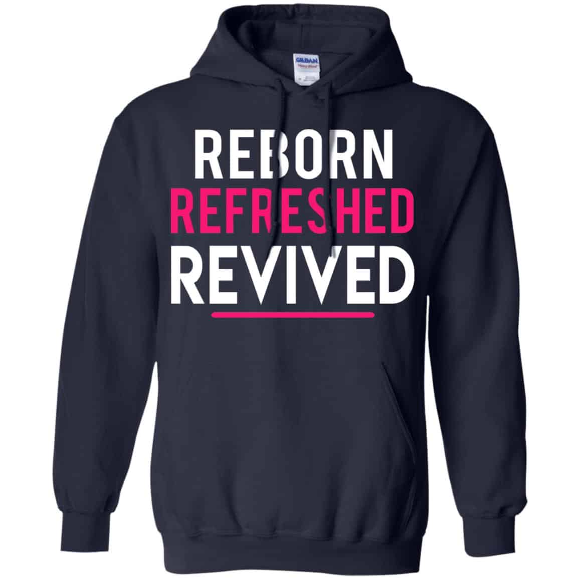 Reborn Refreshed Revived Shirt, Hoodie, Tank
