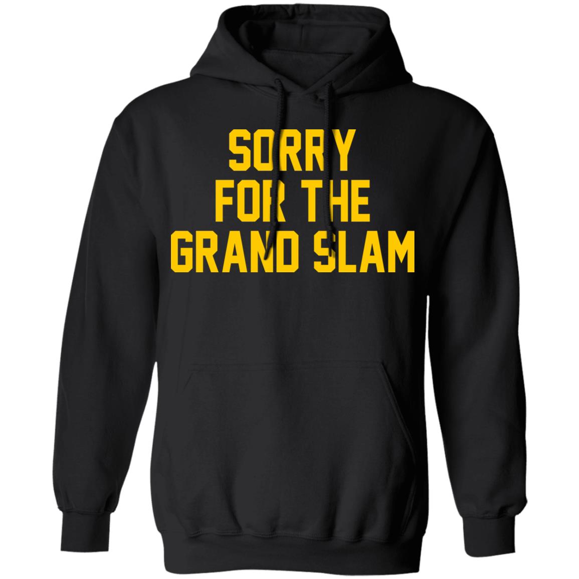 Sorry For The Grand Slam Shirt, Hoodie, Tank