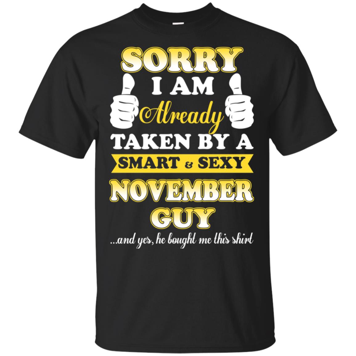 Sorry I Am Already Taken By A Smart & Sexy November Guy T-Shirts, Hoodie, Tank