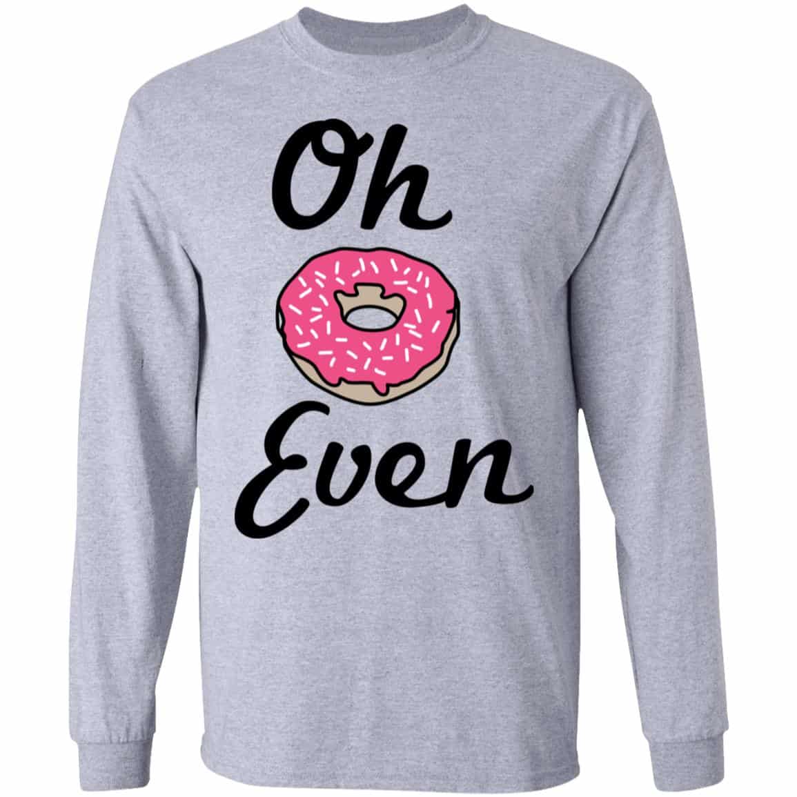 Oh Donut Even Shirt, Hoodie, Tank