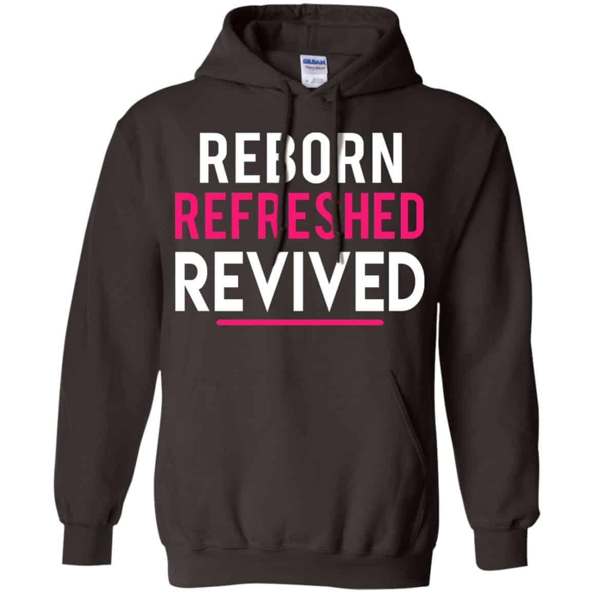 Reborn Refreshed Revived Shirt, Hoodie, Tank