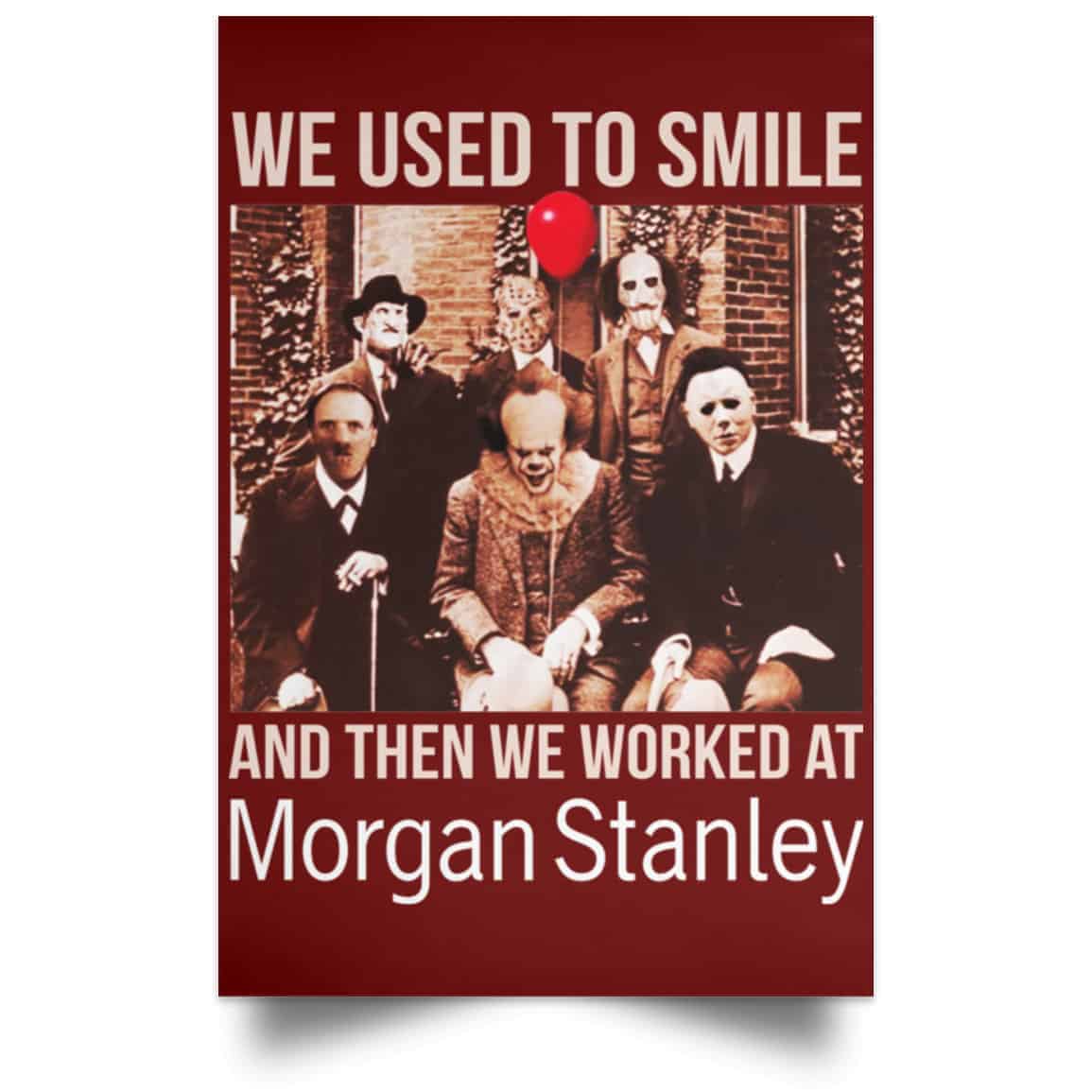 We Used To Smile And Then We Worked At Morgan Stanley Poster
