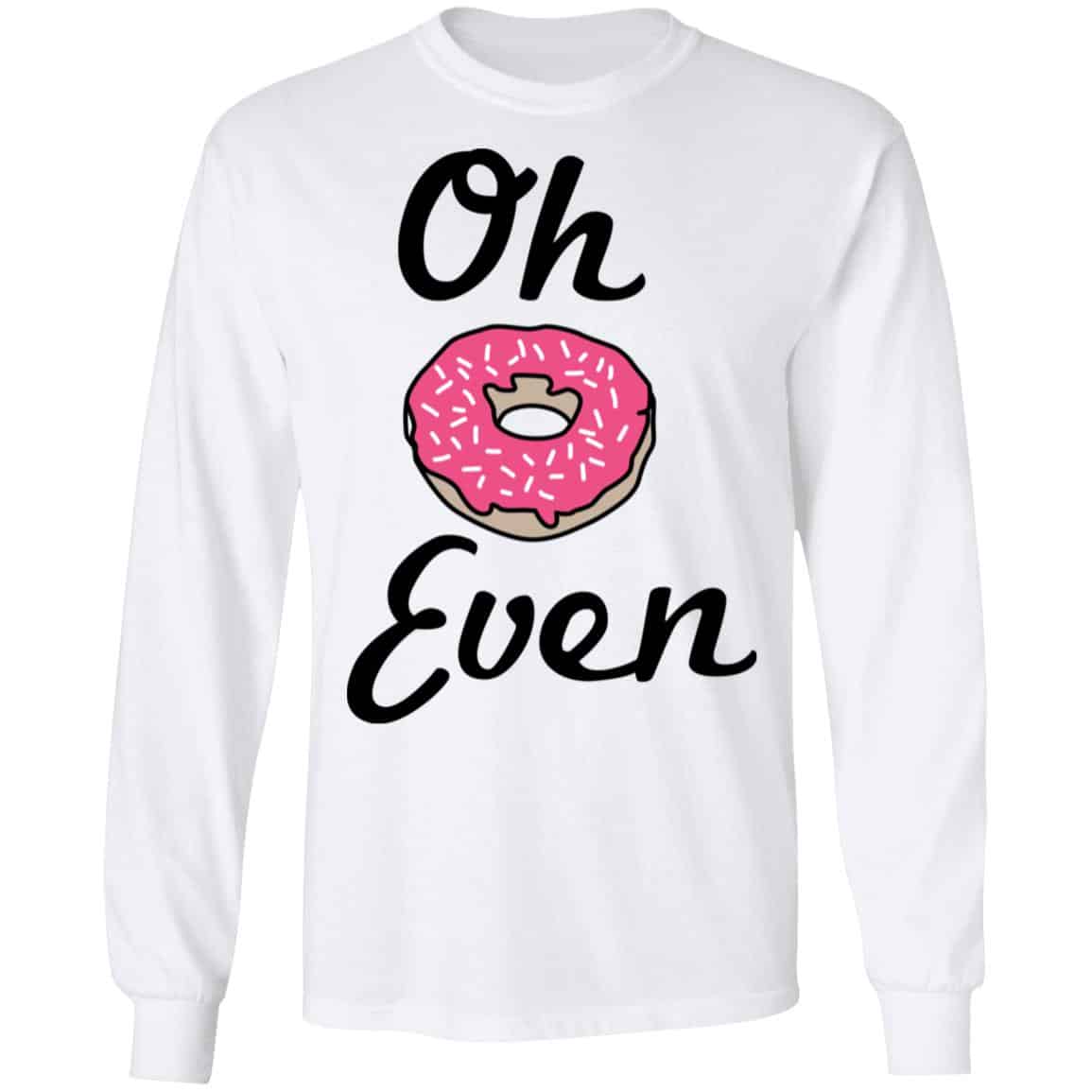 Oh Donut Even Shirt, Hoodie, Tank