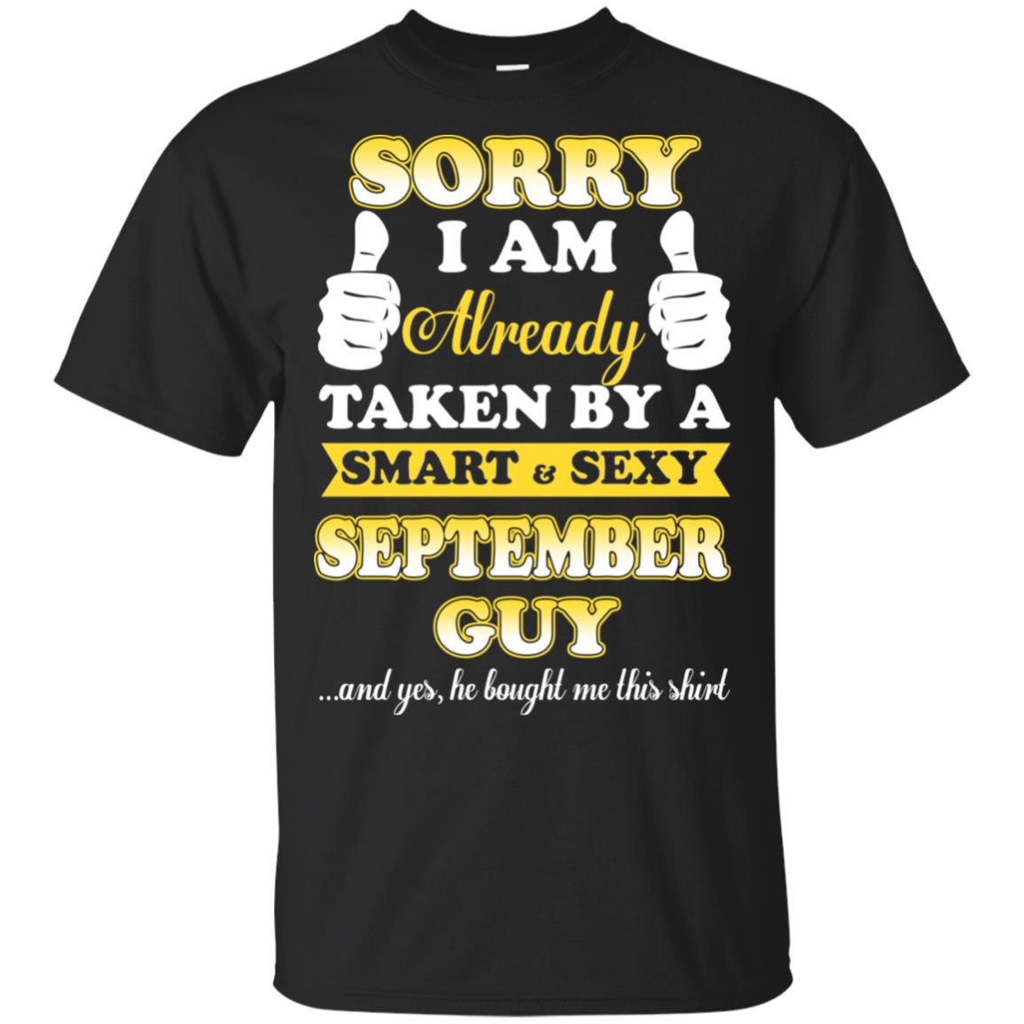 Sorry I Am Already Taken By A Smart & Sexy September Guy T-Shirts, Hoodie, Tank