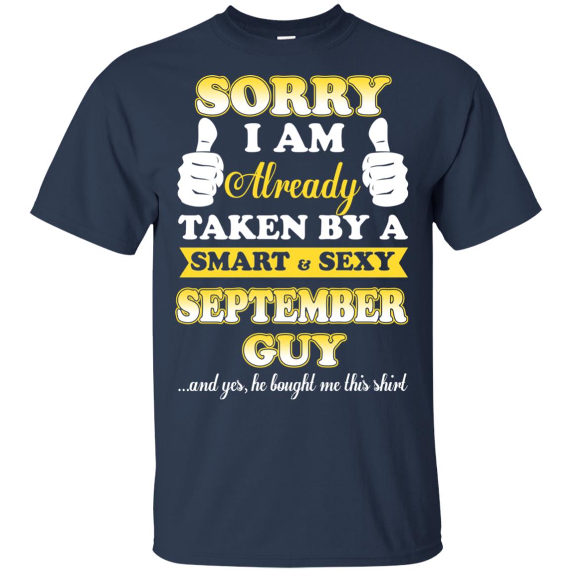 Sorry I Am Already Taken By A Smart & Sexy September Guy T-Shirts, Hoodie, Tank