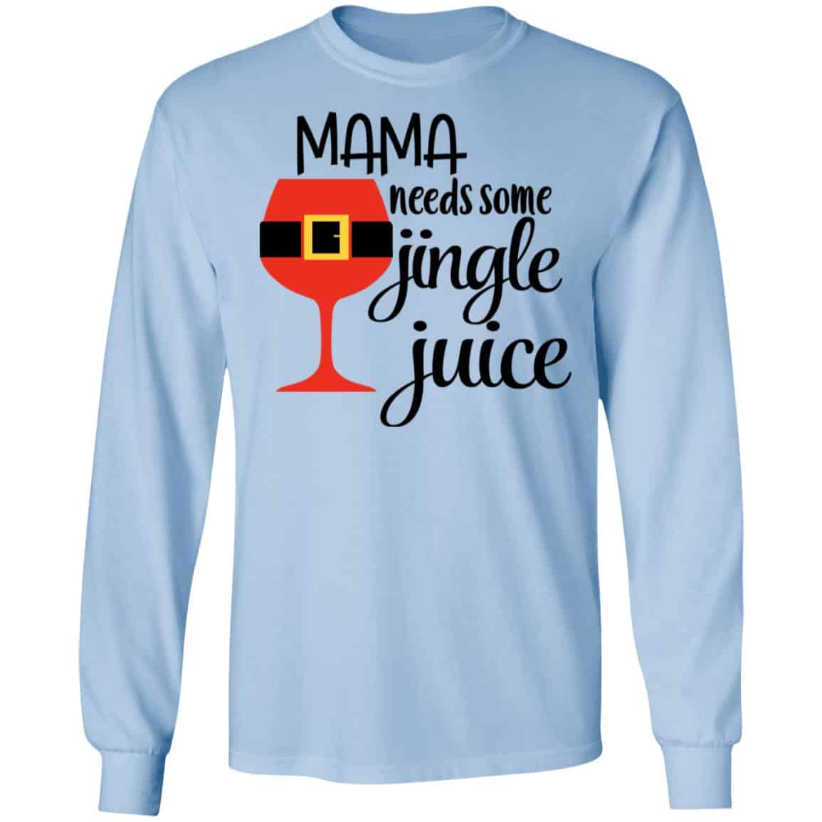 Mama Needs Some Jingle Juice Shirt, Hoodie, Tank