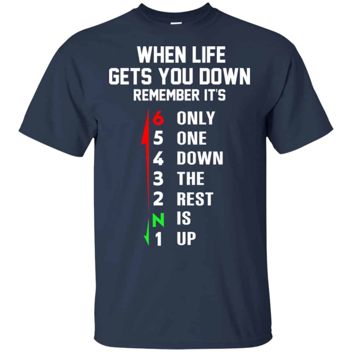 When Life Gets You Down Remember It’s Only One Down The Rest Is Up Shirt, Hoodie, Tank