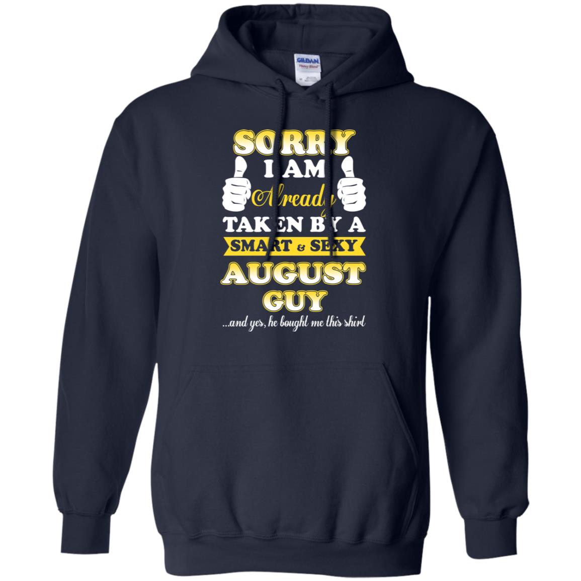Sorry I Am Already Taken By A Smart & Sexy August Guy T-Shirts, Hoodie, Tank