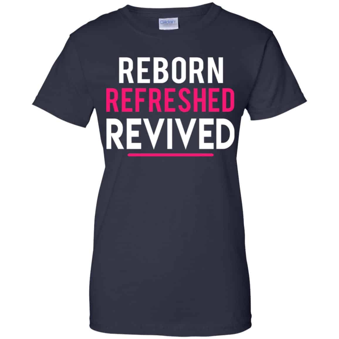 Reborn Refreshed Revived Shirt, Hoodie, Tank