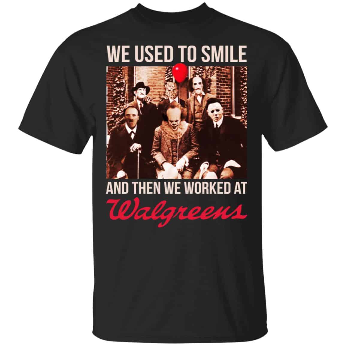 We Used To Smile And Then We Worked At Walgreens Shirt, Hoodie, Tank