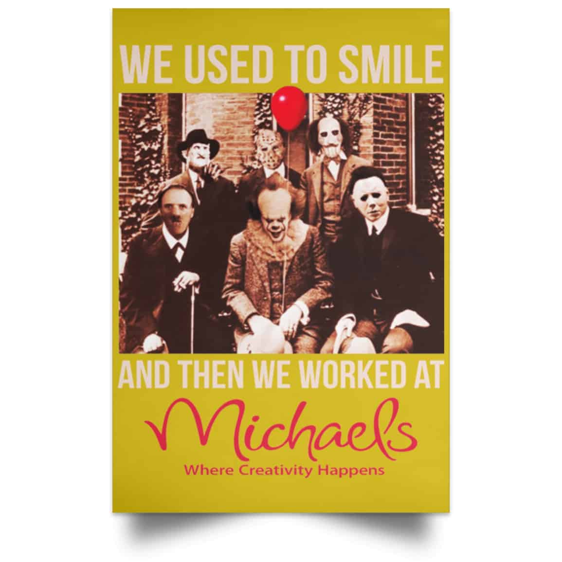 We Used To Smile And Then We Worked At Michaels Poster