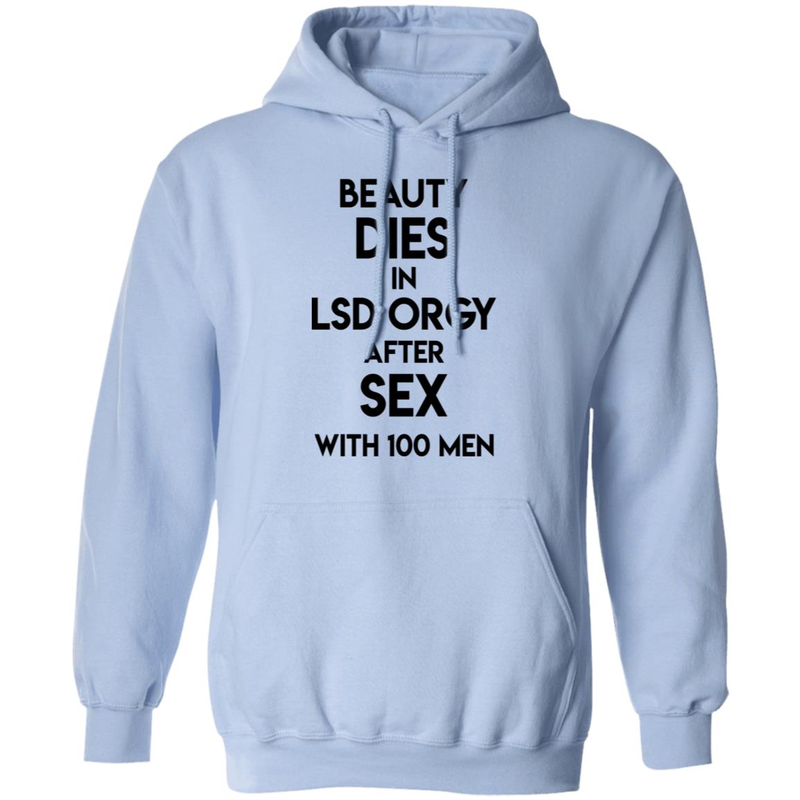 Beauty Dies In Lsd Orgy After Sex With 100 Men Shirt, Hoodie, Tank