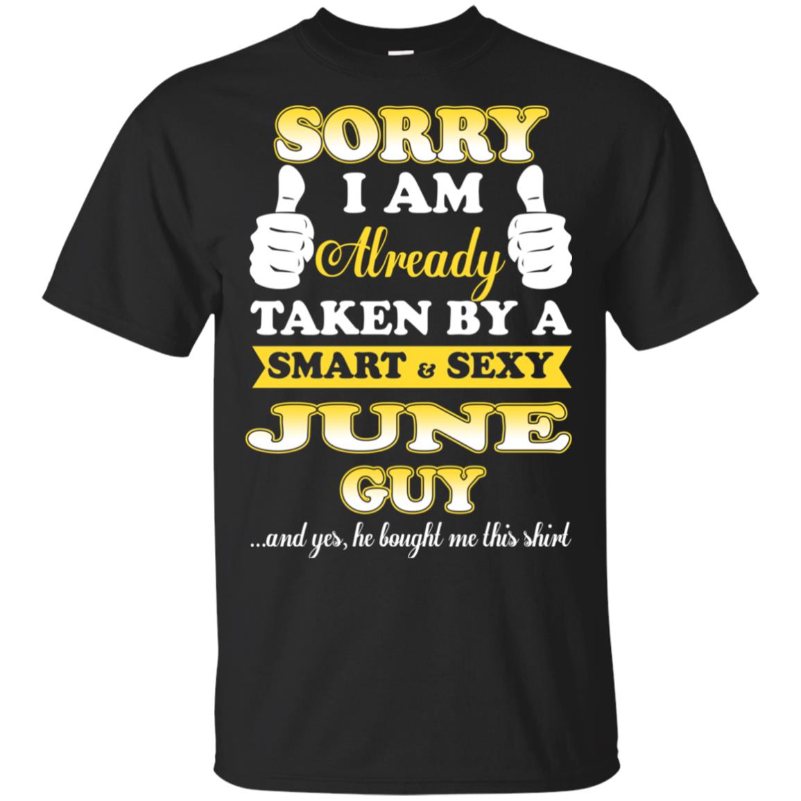 Sorry I Am Already Taken By A Smart & Sexy June Guy T-Shirts, Hoodie, Tank